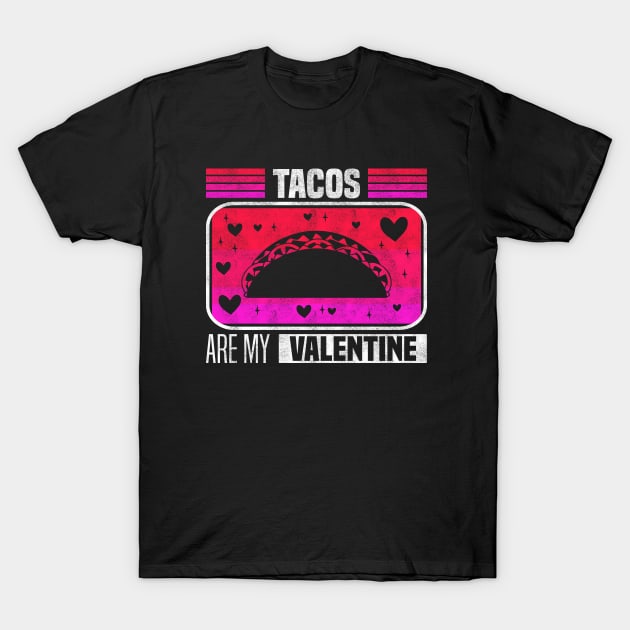 Tacos Are My Valentine - Flavorful Love For Valentine's Day T-Shirt by BenTee